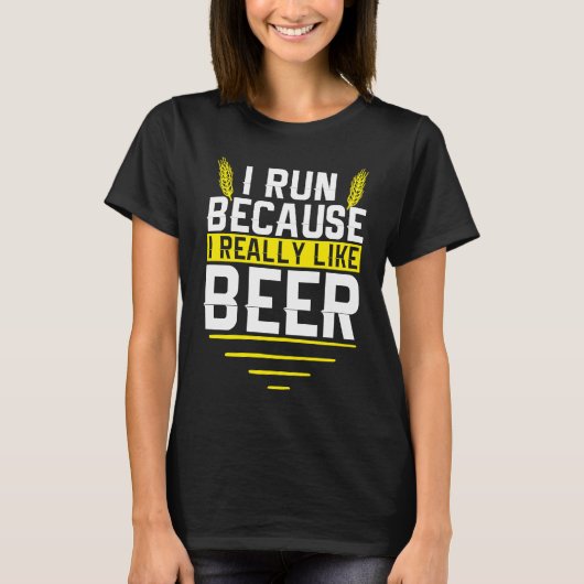 I Run Because I Really Like Beer Funny Drinkers Qu T-Shirt (Vorderseite)