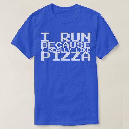 I Run Because I Really Like Pizza 1359 T-Shirt (Design vorne)