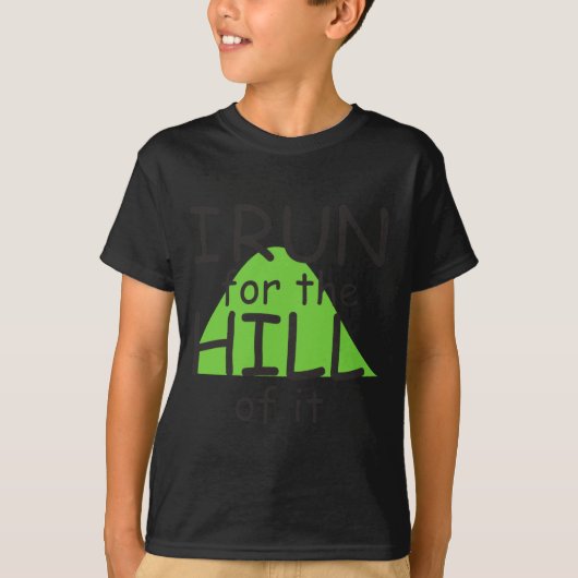 I Run For The Hill Of It Funny Runner Themed T-Shirt (Vorderseite)