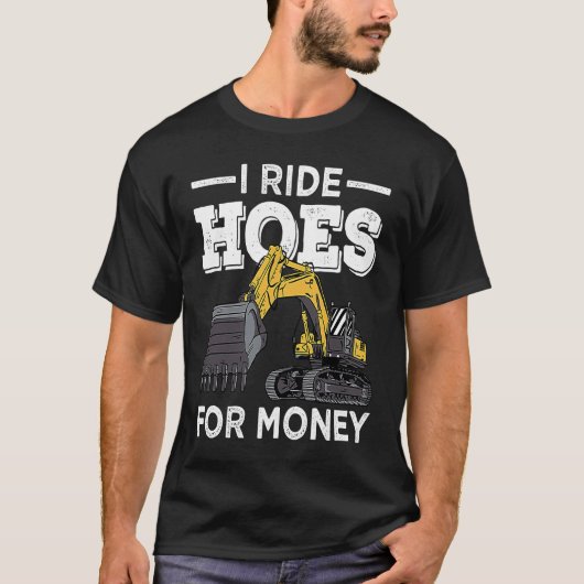 I Run Hoes For Money Excavator Operator T-Shirt (Vorderseite)