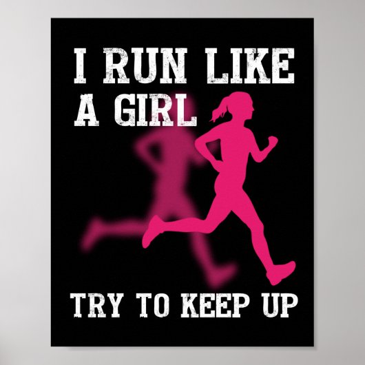 I Run Like a Girl Try to Keep Up Poster (Vorne)