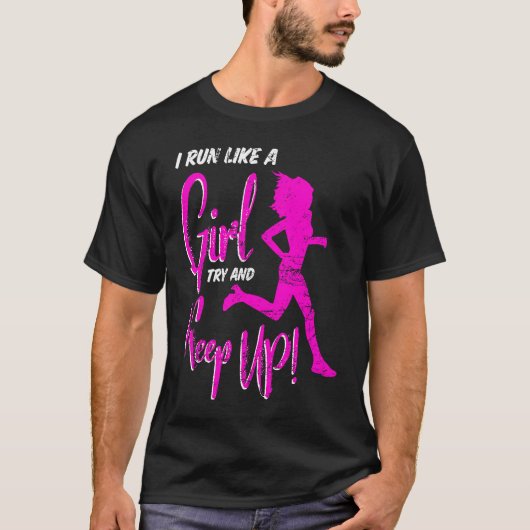 I Run Like A Woman Try And Keep Up Runner T-Shirt (Vorderseite)