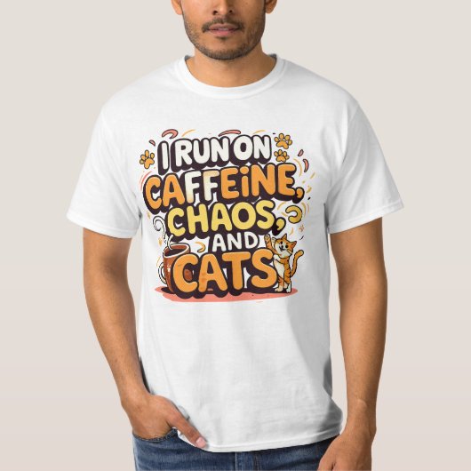 I Run on Caffeine, Chaos, and Cats T-Shirt (Vorderseite)