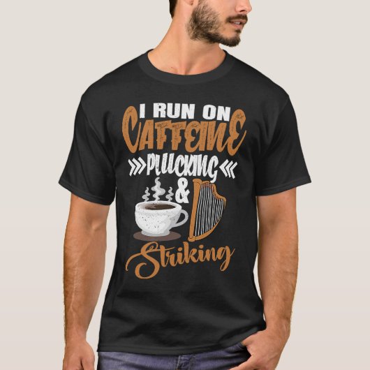 I run on Caffeine Plucking and Striking Harp  1 T-Shirt (Vorderseite)