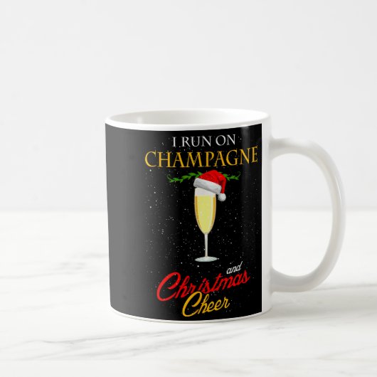 I Run On Champagne And Christmas Cheer Sparkling W Kaffeetasse (Rechts)