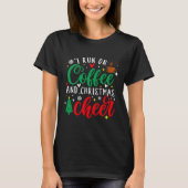 I Run On Coffee And Christmas Cheer Fun Coffee Lov T-Shirt (Vorderseite)