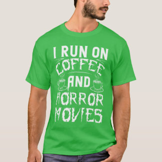 I Run On Coffee And Horror Movies Cup Film Cinema  T-Shirt