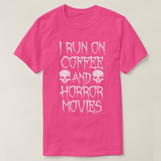I Run on Coffee and Horror Movies T-Shirt (Design vorne)