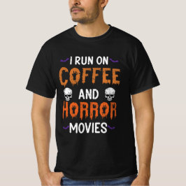 I Run on Coffee and Horror Movies T-Shirt
