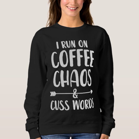 I run on coffee chaos and cuss words sweatshirt (Vorderseite)