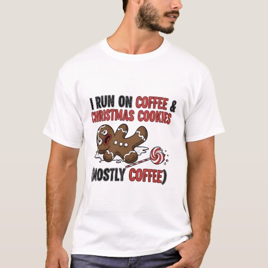 I Run On Coffee & Christmas Cookies T-Shirt (Vorderseite)