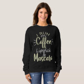 I Run On Coffee Lipstick and Mascara Fun   2 Sweatshirt (Vorne ganz)