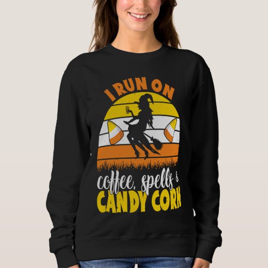 I Run On Coffee Spells And Candy Corn Halloween Wi Sweatshirt (Vorderseite)