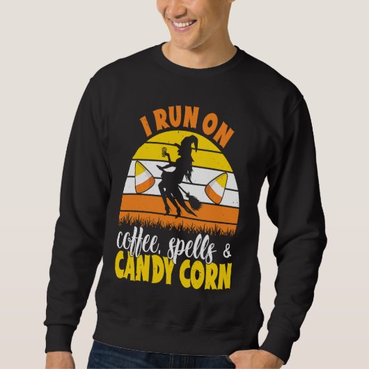 I Run On Coffee Spells And Candy Corn Halloween Wi Sweatshirt (Vorderseite)