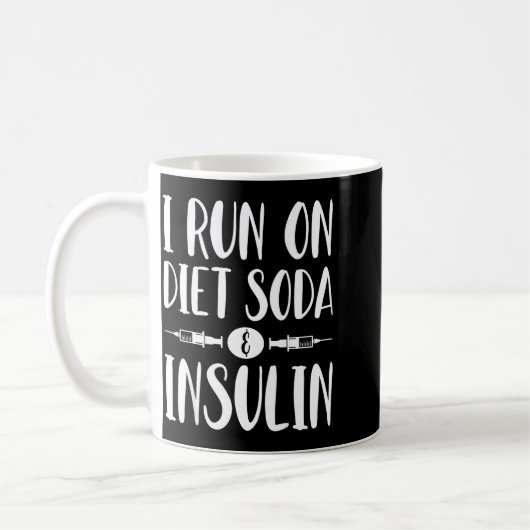 I Run On Diet Soda And Insulin - T1d T2d Diabetes  Kaffeetasse (Links)