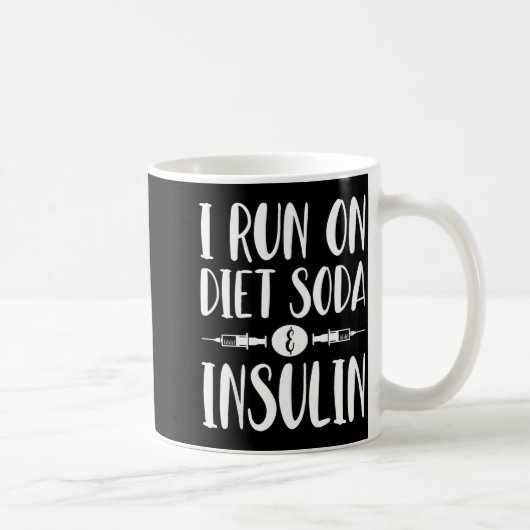 I Run On Diet Soda And Insulin - T1d T2d Diabetes  Kaffeetasse (Rechts)