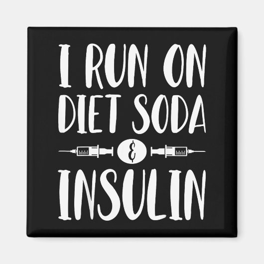 I Run On Diet Soda And Insulin - T1d T2d Diabetes Magnet (Vorne)