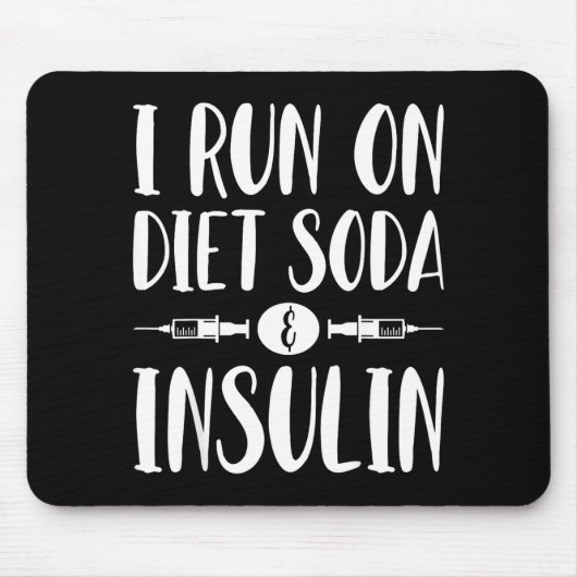 I Run On Diet Soda And Insulin - T1d T2d Diabetes Mousepad (Vorne)