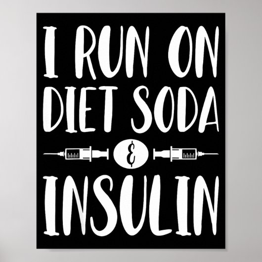 I Run On Diet Soda And Insulin - T1d T2d Diabetes Poster (Vorne)