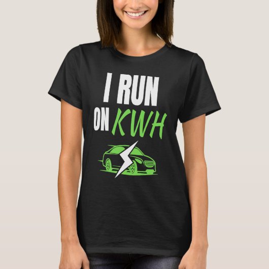 I Run On KWH, E Car Electric Powered EV Car, Elec T-Shirt (Vorderseite)