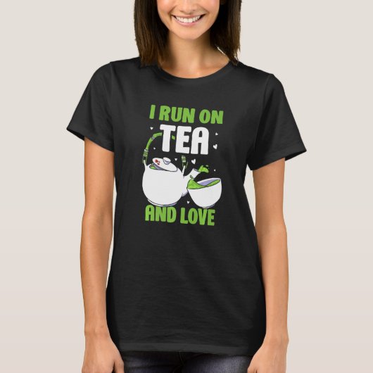 I Run On Tea And Love Drink Saying Puns T-Shirt (Vorderseite)