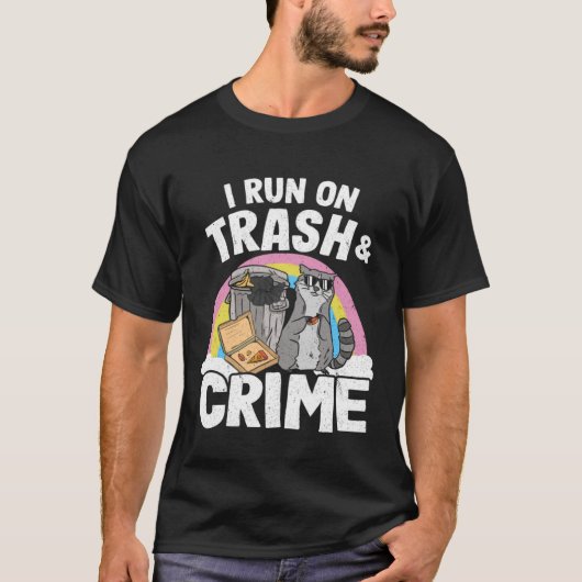 I Run On Trash And Crime Garbage Can Rainbow Racco T-Shirt (Vorderseite)