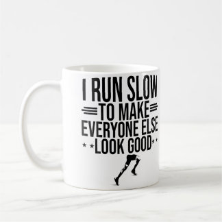 I Run Slow To Make Everyone Else Look Good Funny R Kaffeetasse
