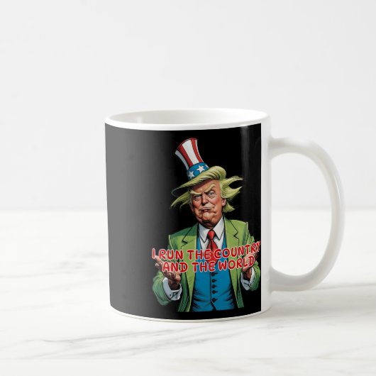 I Run The Country And The World Funny Trump  Kaffeetasse (Rechts)