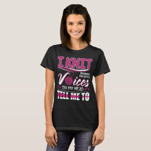 I sagen Strick-kleine Stimmen in meinem Kopf mir T-Shirt