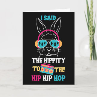 I Said Hip The Hippity To Hop Hip Hop Bunny Funny  Karte