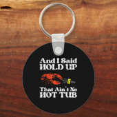 I Said Hold Up That Aint No Hot Tub Crayfish Men W Schlüsselanhänger (Vorderseite)