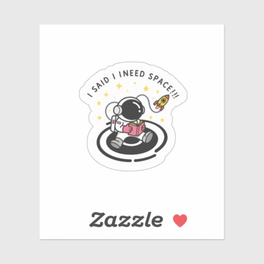 I Said I Need Space – Funny Astronaut Sticker (Blatt)