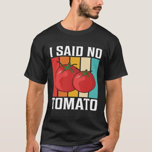 I Said No Tomato T-Shirt (Vorderseite)