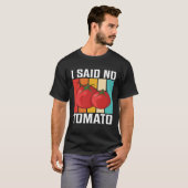 I Said No Tomato T-Shirt (Vorne ganz)
