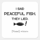 I Said Peaceful Fish They Lied - Minimalist Funny  Quadratischer Aufkleber (Vorderseite)