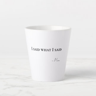 I Said What I Said Mom Latte Coffee Mug Milchtasse