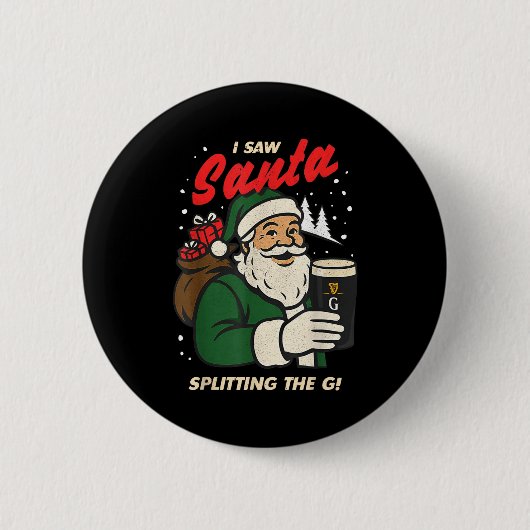 I Saw Santa Splitting The G Christmas Button (Vorderseite)