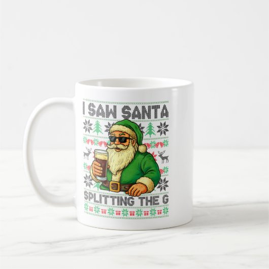I Saw Santa Splitting The G, Santa Beer Drinking C Kaffeetasse (Links)