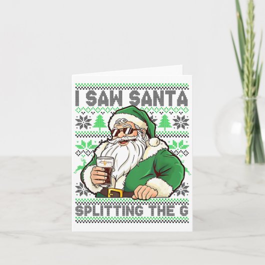I Saw Santa Splitting The G, Santa Beer Drinking C Karte (Vorderseite)