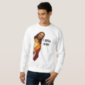 I Saw That Funny Jesus Meme Christian Sweatshirt (Vorne ganz)