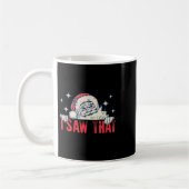 I Saw That Santa Claus Funny Christmas Holiday Kaffeetasse (Links)
