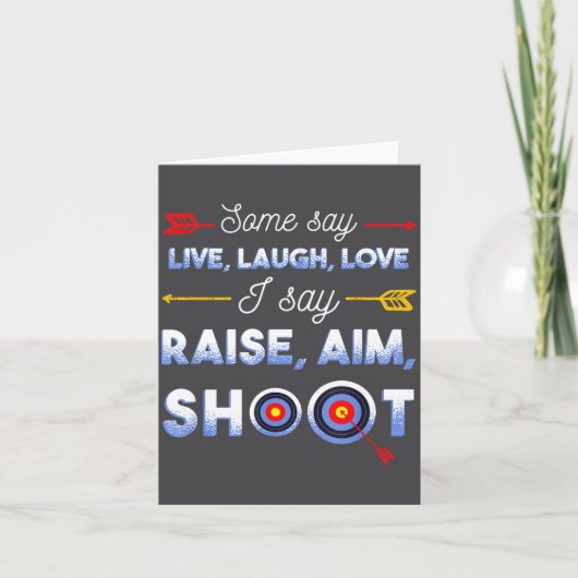I Say Raise Aim Shoot - Funny Archery Quote Humor Karte (Vorderseite)