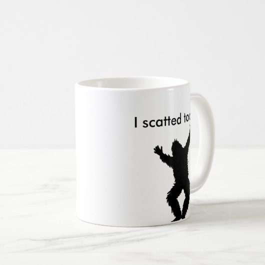 I Scatted (gekackt) heute - Bigfoot Sasquatch Kaffeetasse (VorderseiteRechts)