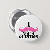 I Schnurrbart Sie ein Fragen-Rosa-Schnurrbart Button (Vorne & Hinten)