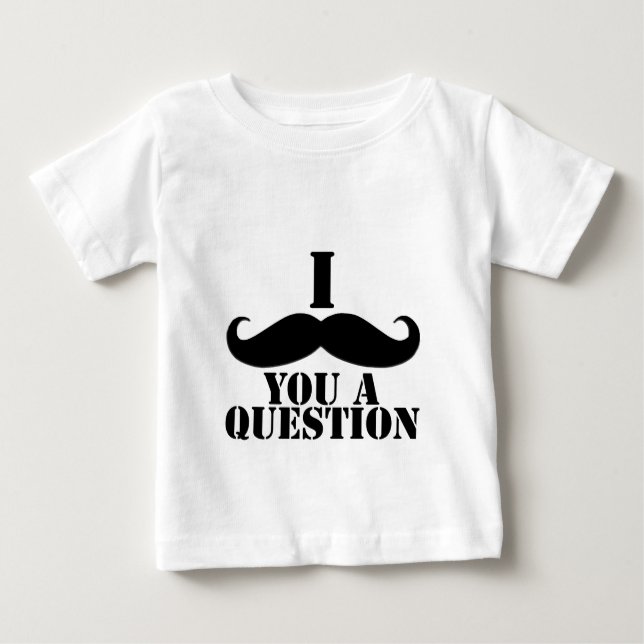 I Schnurrbart Sie eine Frage Baby T-shirt (Vorderseite)