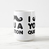 I Schnurrbart Sie eine Fragen-lustige Tasse (Mittel)