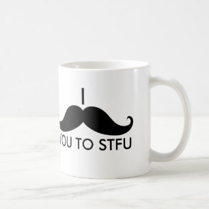 I Schnurrbart Sie zu STFU Kaffeetasse