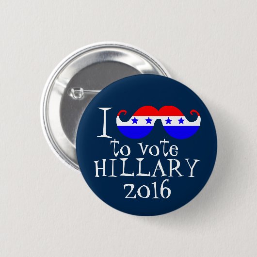 I Schnurrbart Sie, zum von Hillary 2016 zu wählen Button (Vorne & Hinten)