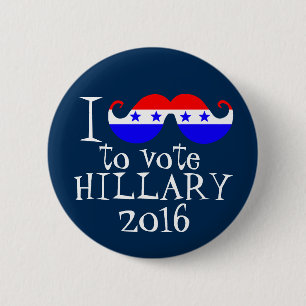 I Schnurrbart Sie, zum von Hillary 2016 zu wählen Button
