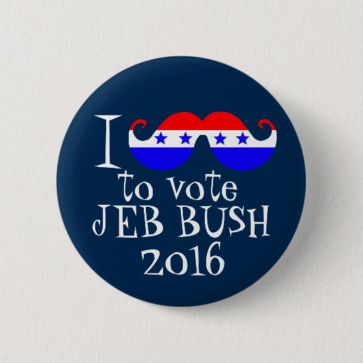 I Schnurrbart Sie, zum von Jeb Bush 2016 zu wählen Button (Vorderseite)
